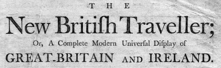 The New British Traveller; ca 1784